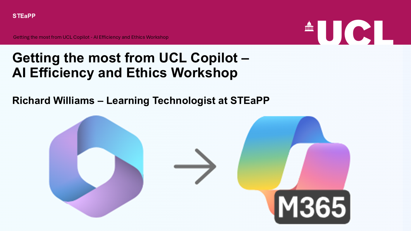Getting the most from UCL Copilot - AI Efficiency and Ethics Workshop title slide by Richard Williams